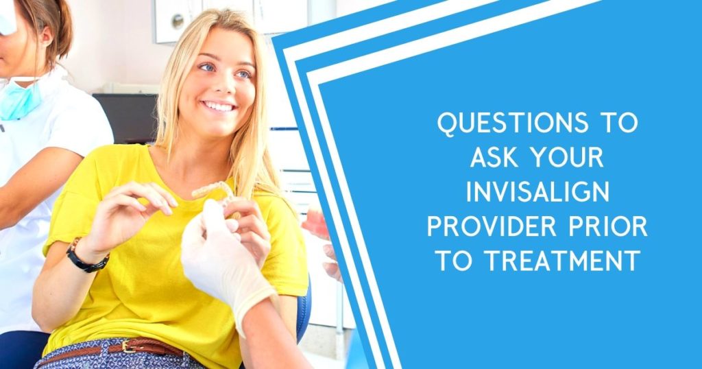 questions to ask your invisalign provider blog questions to ask your invisalign provider blog